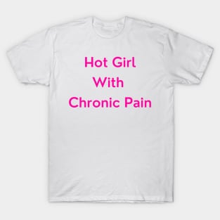 Hot Girl With Chronic Pain (pink text version) T-Shirt